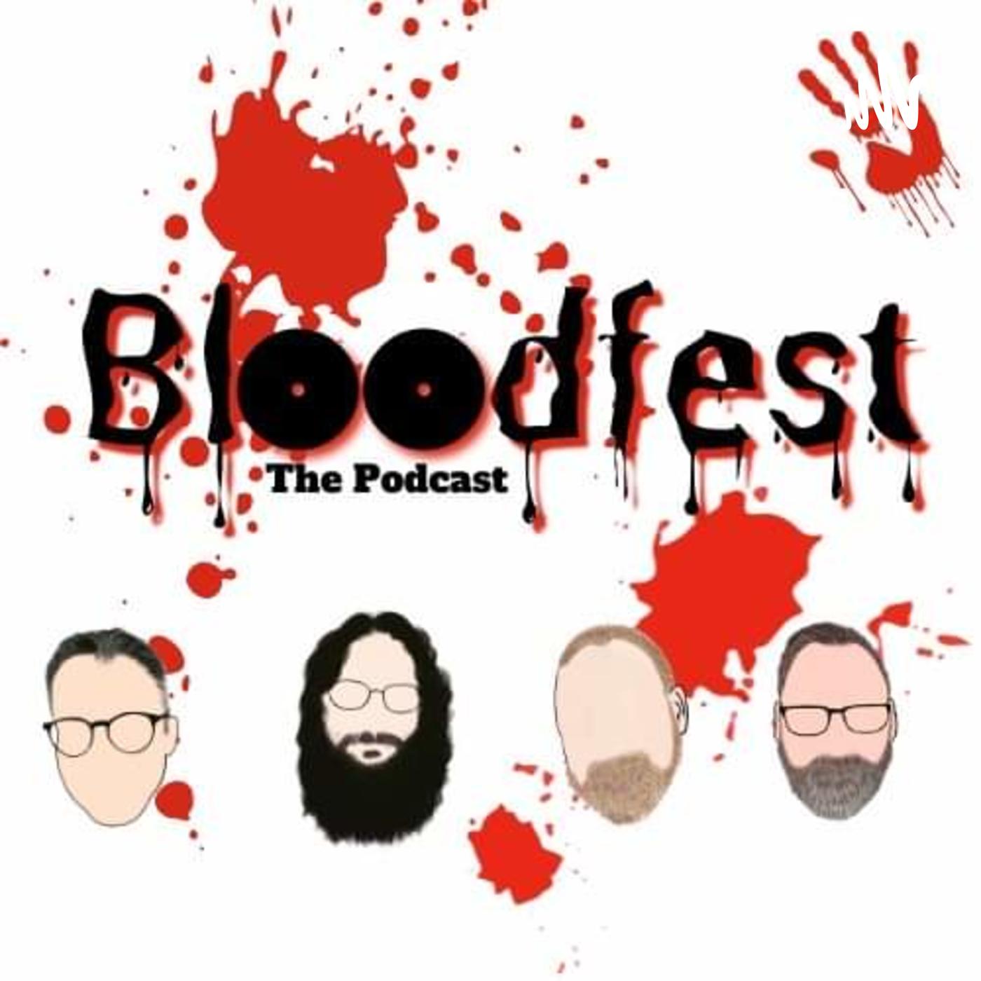 Bloodfest The Podcast - Bloodfest The Podcast | Listen Notes