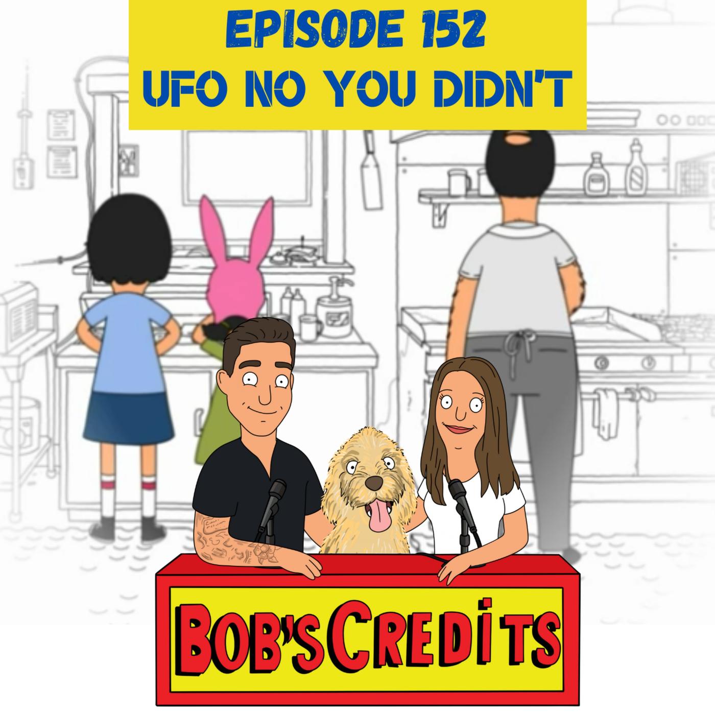 UFO No You Didn't (S9E9) Bob's Credits A Bob's Burgers Podcast