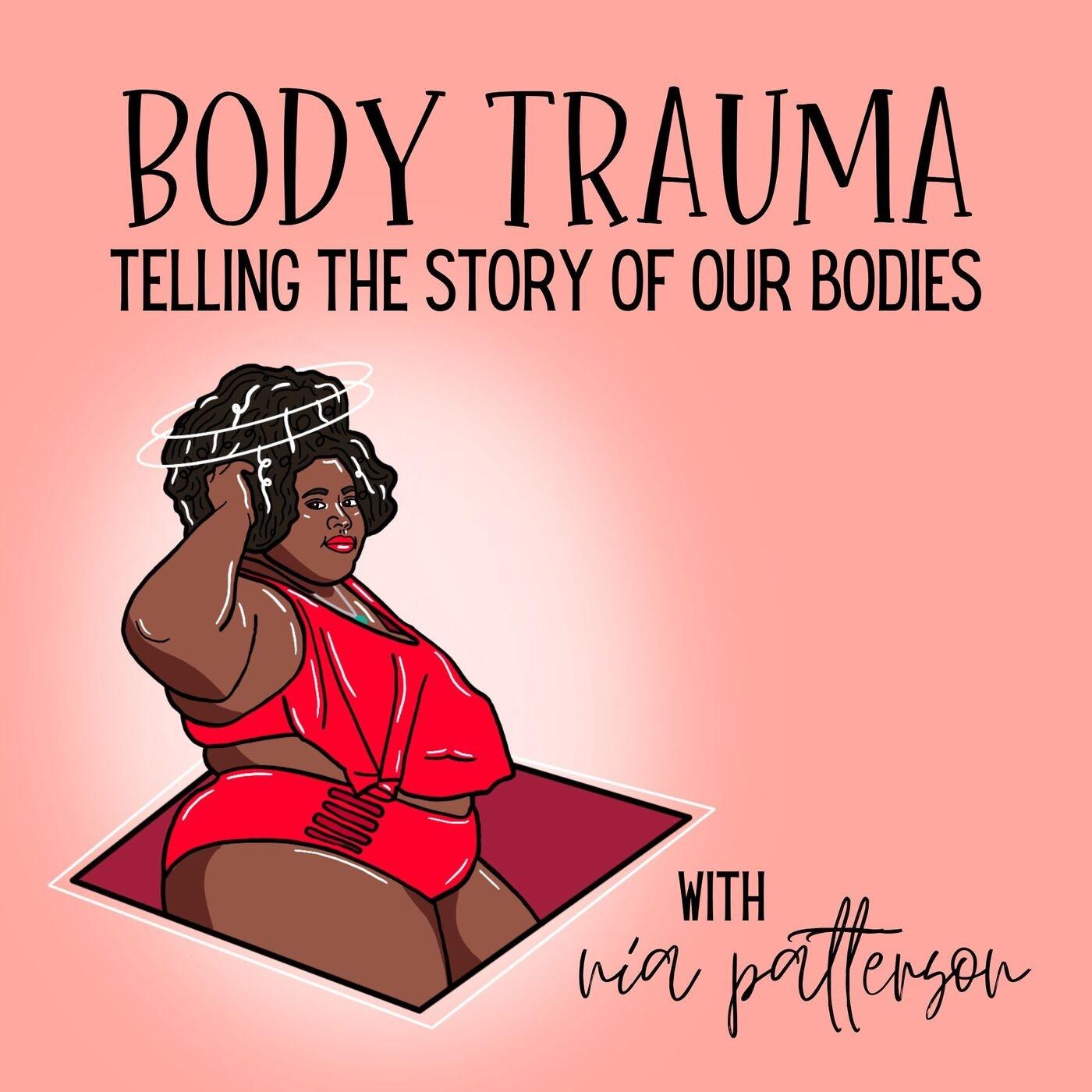 Body Trauma: A Storytelling Podcast - Nia Patterson | Listen Notes