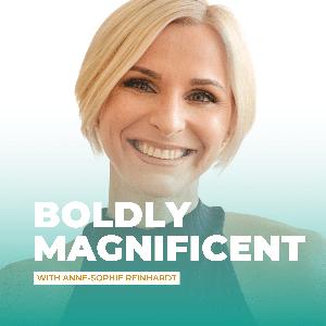 Boldly Magnificent by Anne-Sophie Reinhardt