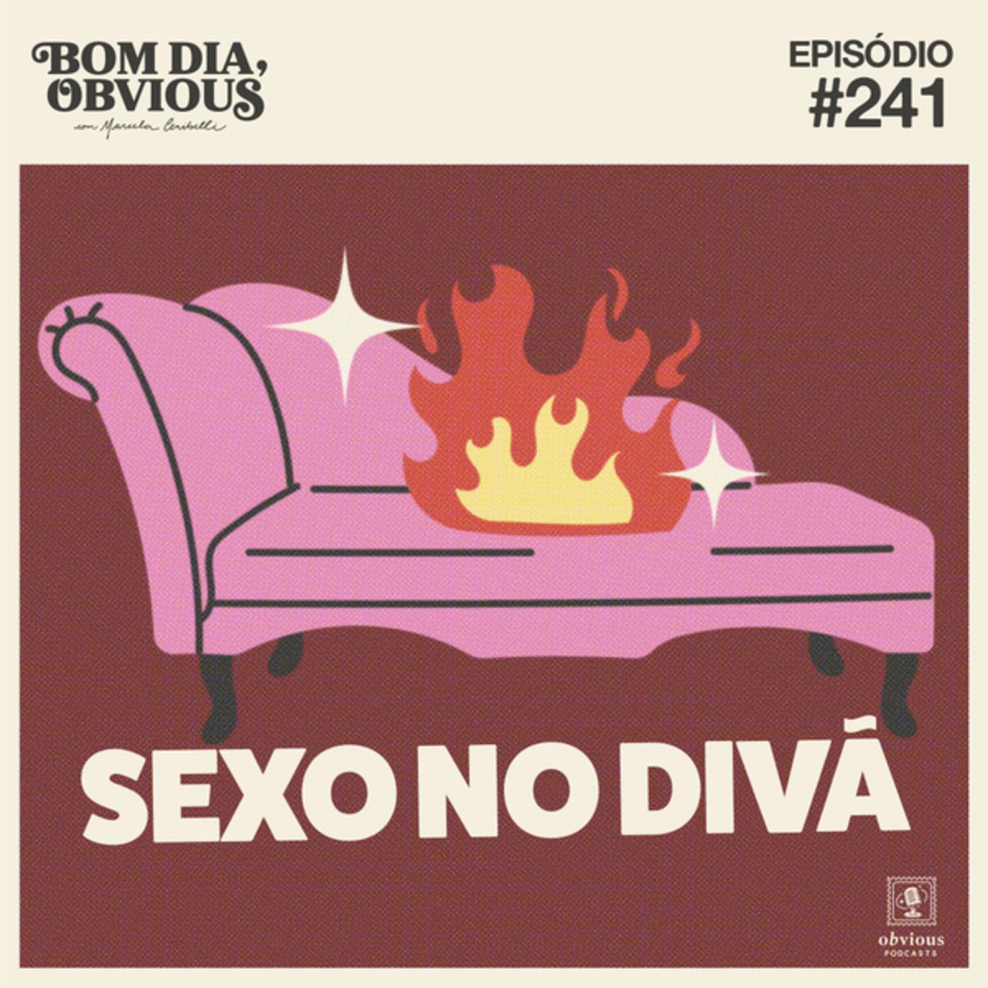 241/sexo no divã, com Renally Xavier - Bom dia, Obvious (podcast) | Listen  Notes