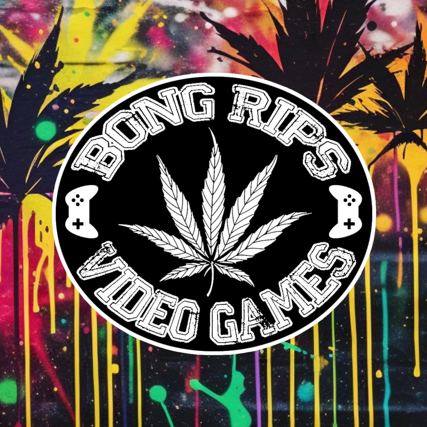 Bong Rips and Video Games