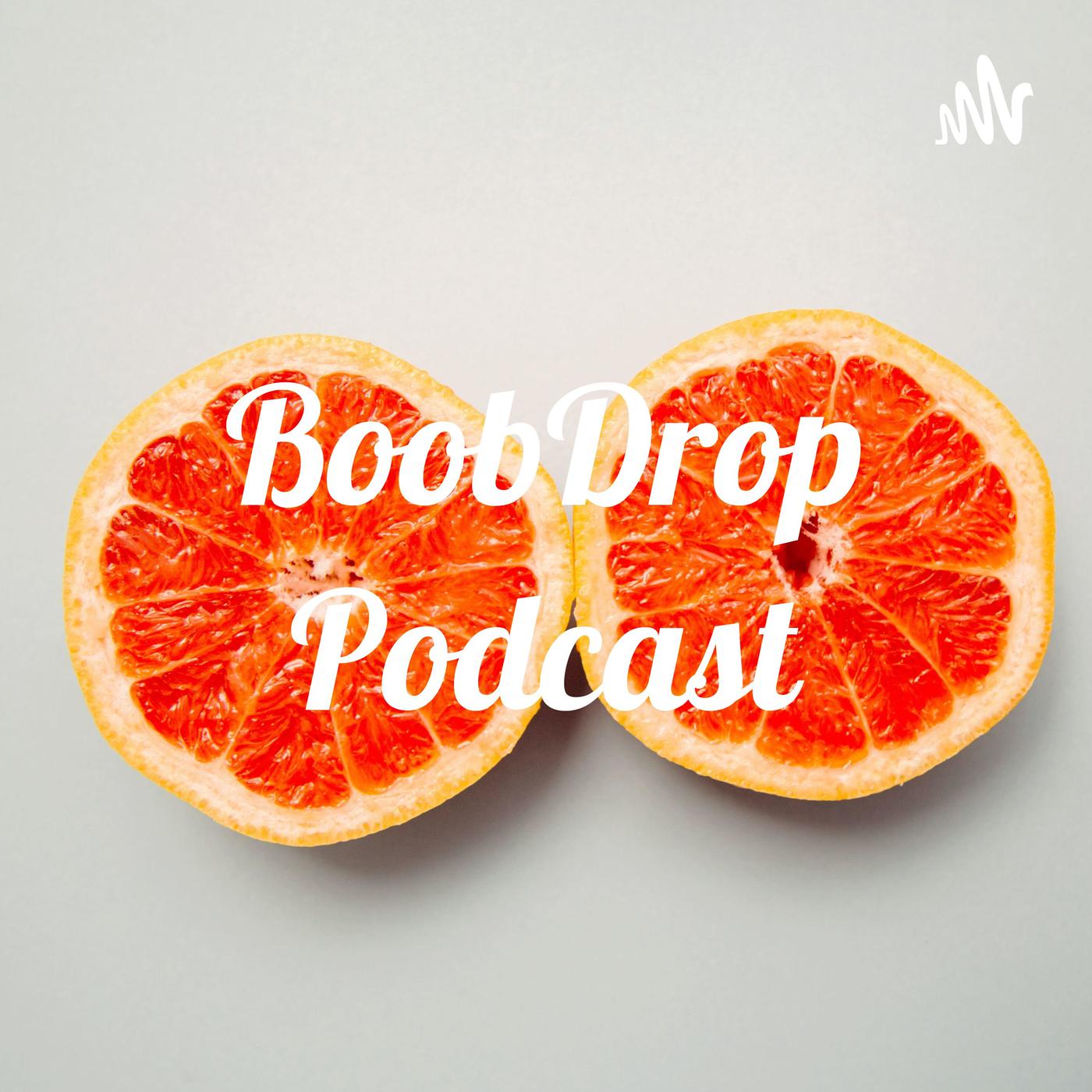 BoobDrop Podcast - BoobDrop Studios | Listen Notes