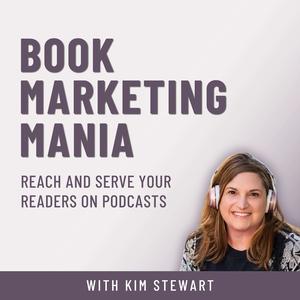 Book Marketing Mania - Start a Podcast, Guest on Podcasts, Grow Your Author Platform