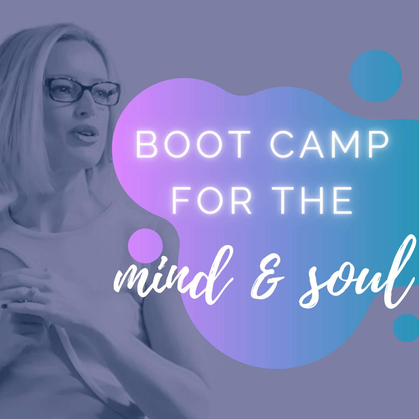 BOOT CAMP FOR THE MIND & SOUL (podcast) - Claire Rogers | Listen Notes