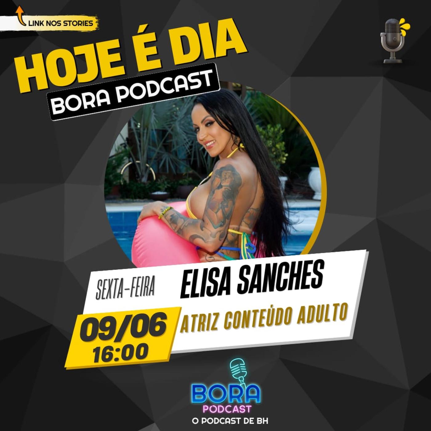 ELISA SANCHES NO BORA PODCAST (233) | ATRIZ CONTEÚDO ADULTO | Listen Notes