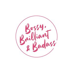 Bossy, Brilliant, & Badass