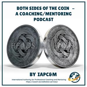 Both Sides of the Coin - A Coaching & Mentoring Podcast by the IAPC&M