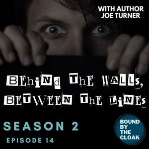S2 Episode 14: Behind the Walls, Between the Lines