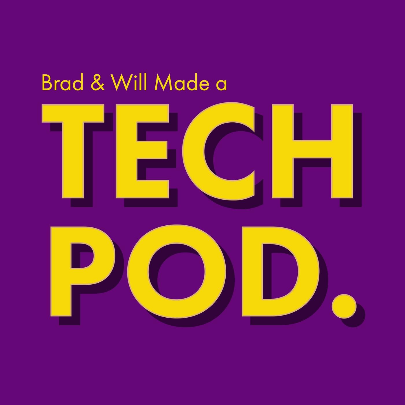 Brad & Will Made a Tech Pod. artwork