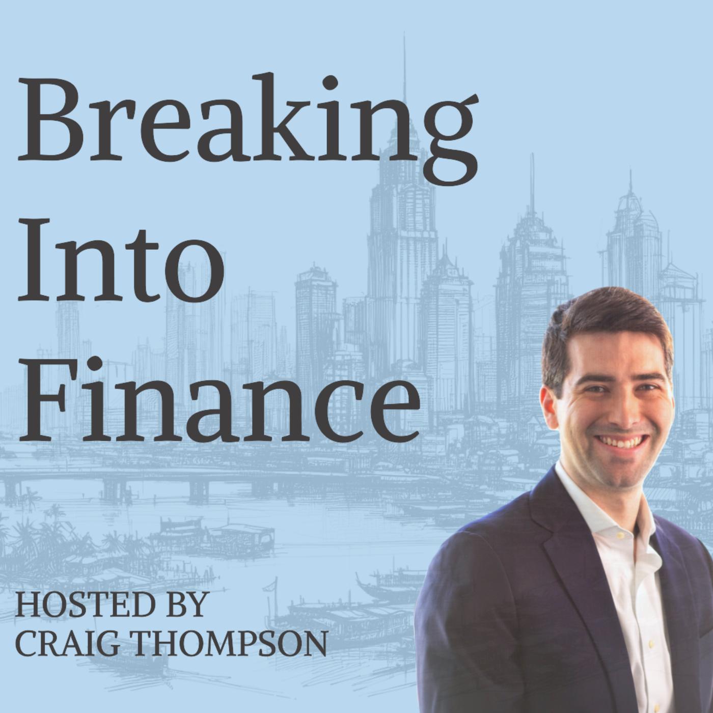 Breaking Into Finance (podcast) - Craig Thompson | Listen Notes