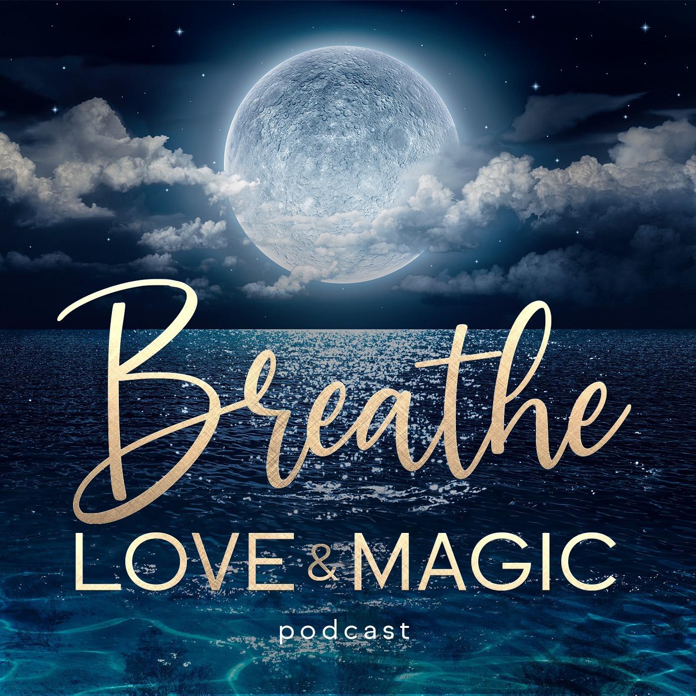 Breathe Love &amp; Magic (podcast) - Ronnie Ann Ryan | Listen Notes