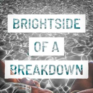 Brightside of a Breakdown