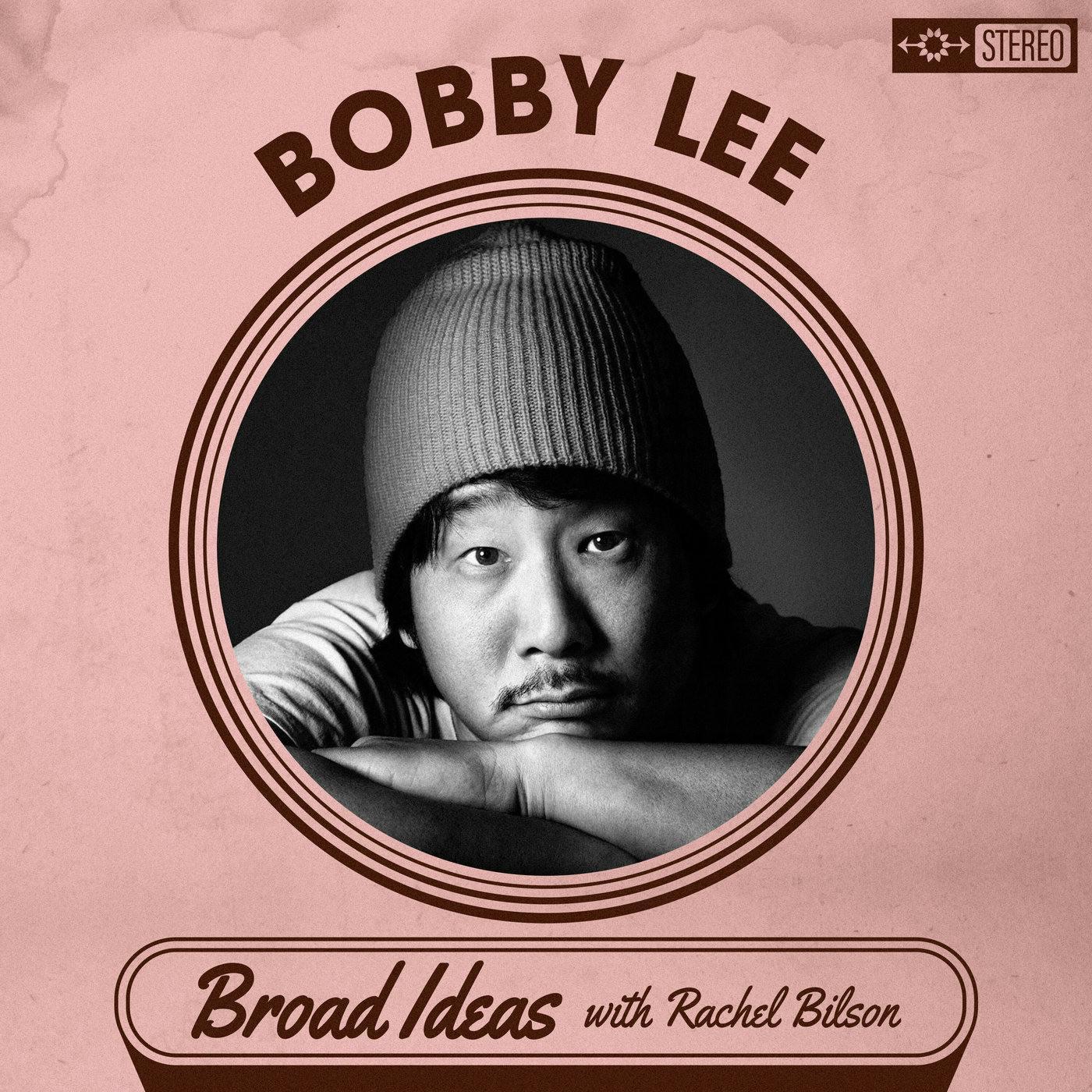 Bobby Lee - Broad Ideas with Rachel Bilson & Olivia Allen (podcast) |  Listen Notes