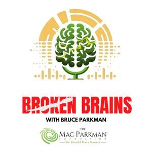 Broken Brains with Bruce Parkman