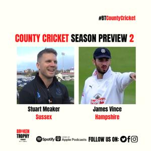 County Cricket Season Preview - Part 2 with Stuart Meaker and James Vince