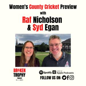 Women's county cricket season preview - with Raf Nicholson and Syd Egan