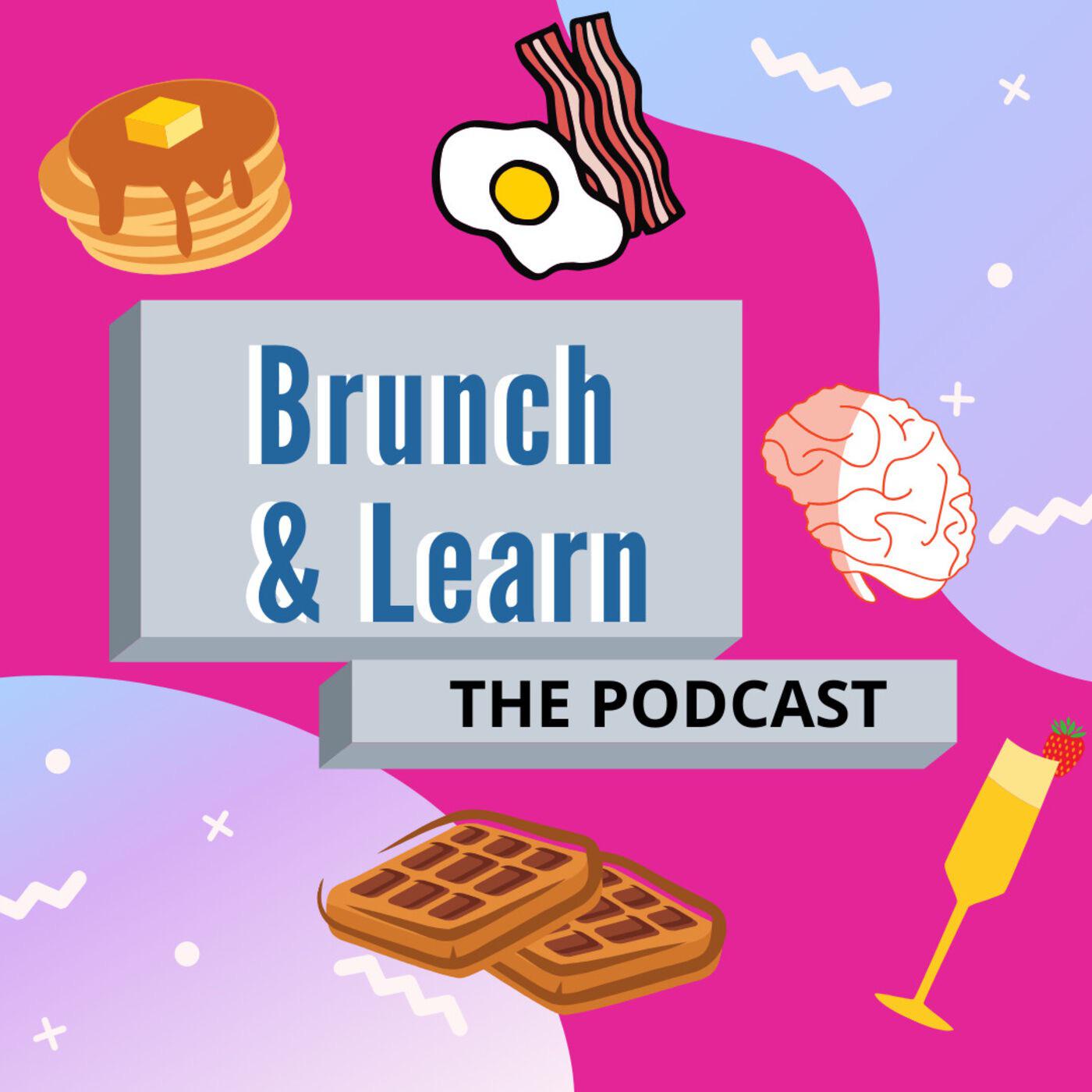 Brunch & Learn Podcast - Brunch & Learn Podcast | Listen Notes