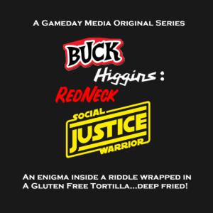 Buck Higgins: Redneck Social Justice Warrior!
