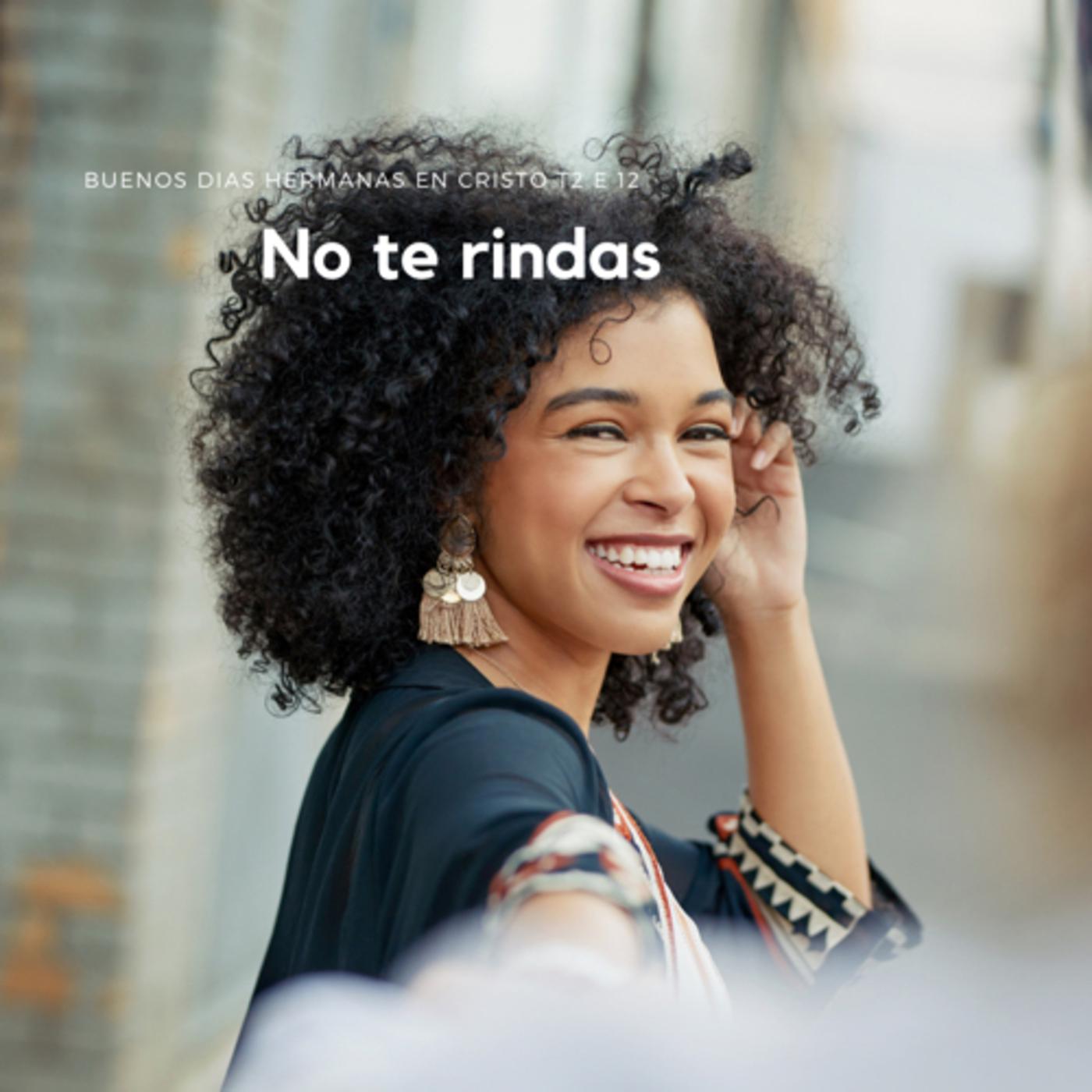 No te rindas! - Buenos Días, Hermanas En Cristo (podcast) | Listen Notes