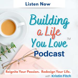 Building a Life You Love™: Purpose, Mindset & Life Design for Women