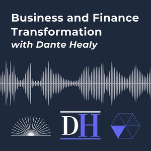 Business and Finance Transformation with Dante Healy