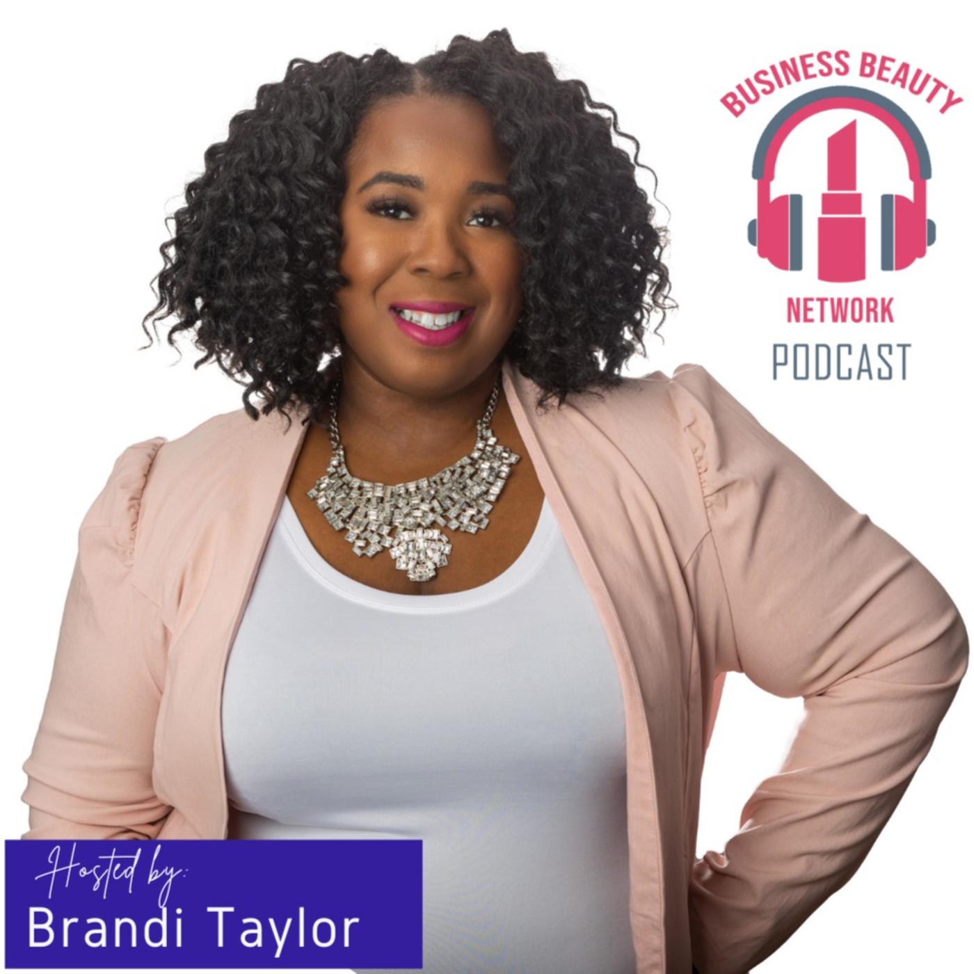 Business Beauty Network (podcast) - Brandi Taylor | Listen Notes