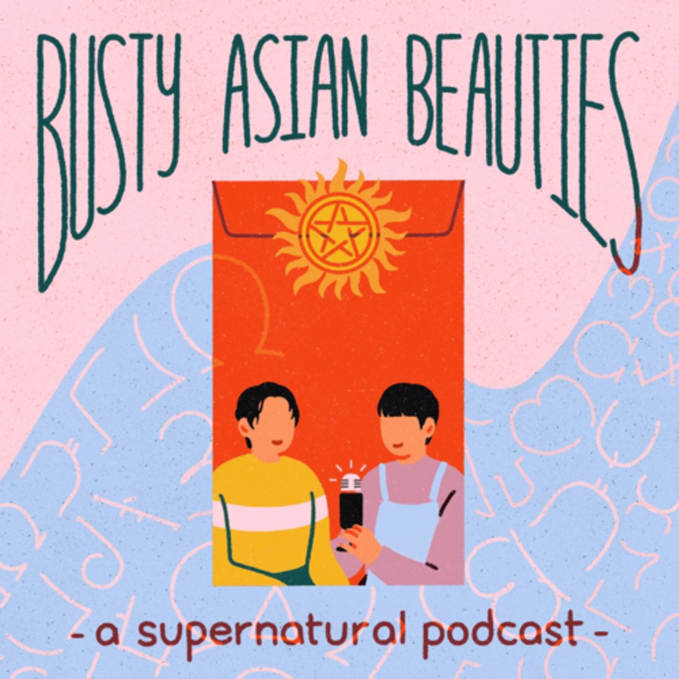 Episode 37: The Busty Asian Beauties Special - Busty Asian Beauties: A  Supernatural Podcast | Listen Notes