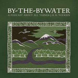By-The-Bywater: A Podcast about All Things J.R.R. Tolkien