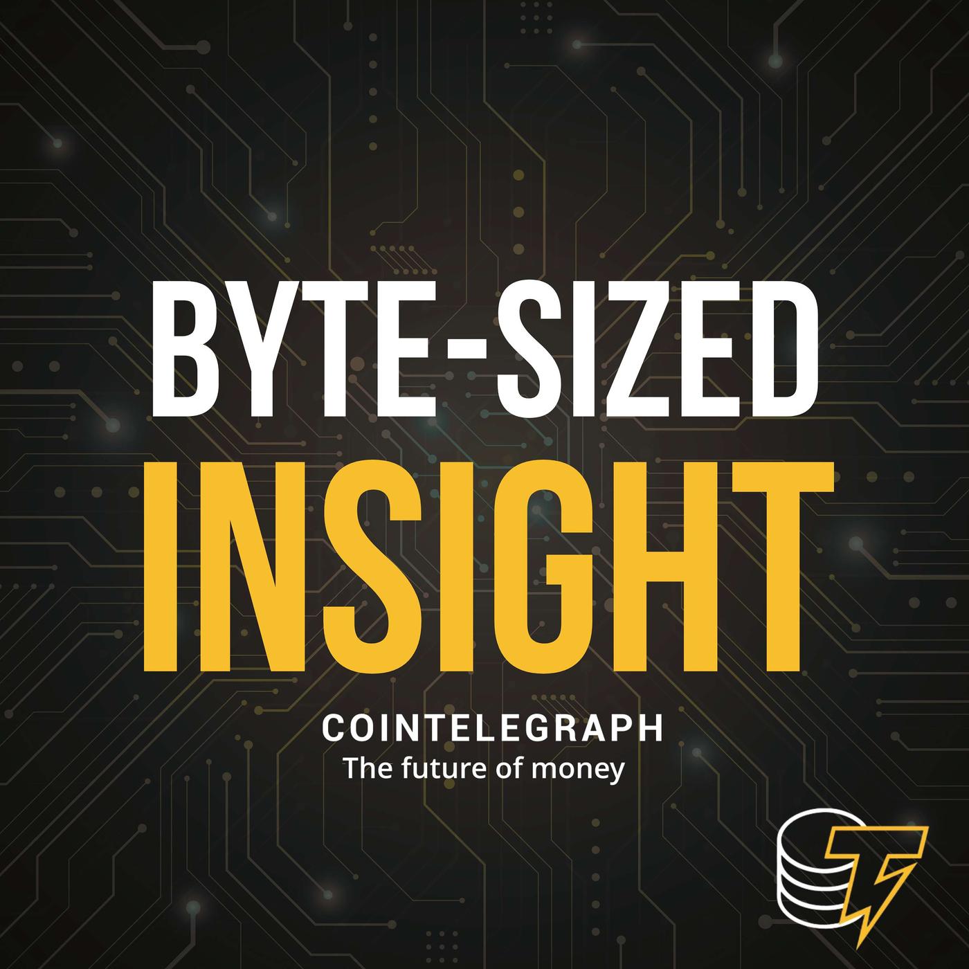 Byte-Sized Insight by Cointelegraph (podcast) - Сointelegraph | Listen Notes