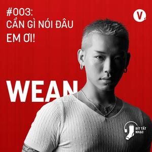 Wean Le: shhhhhhh - Bít Tất Nhạc #267