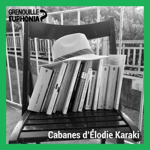 Cabanes, une Chronique Littéraire d'Élodie Karaki