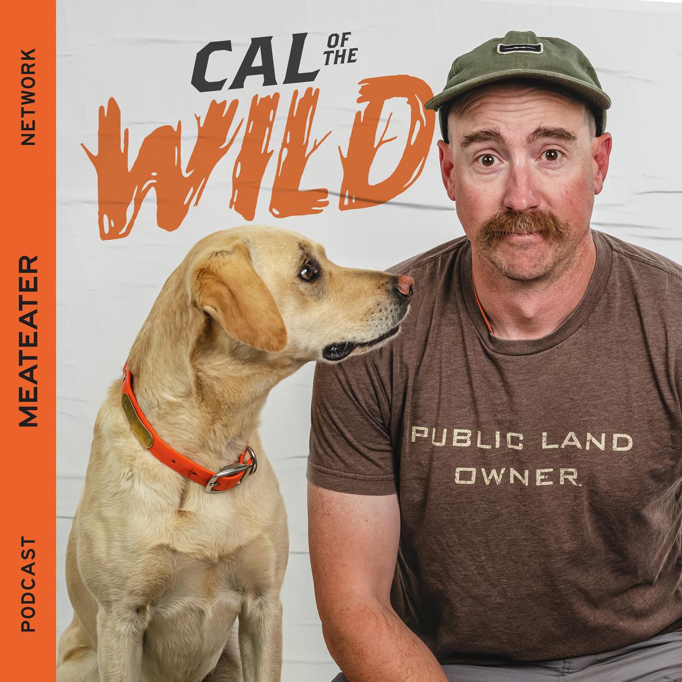Cal of the Wild (podcast) MeatEater Listen Notes