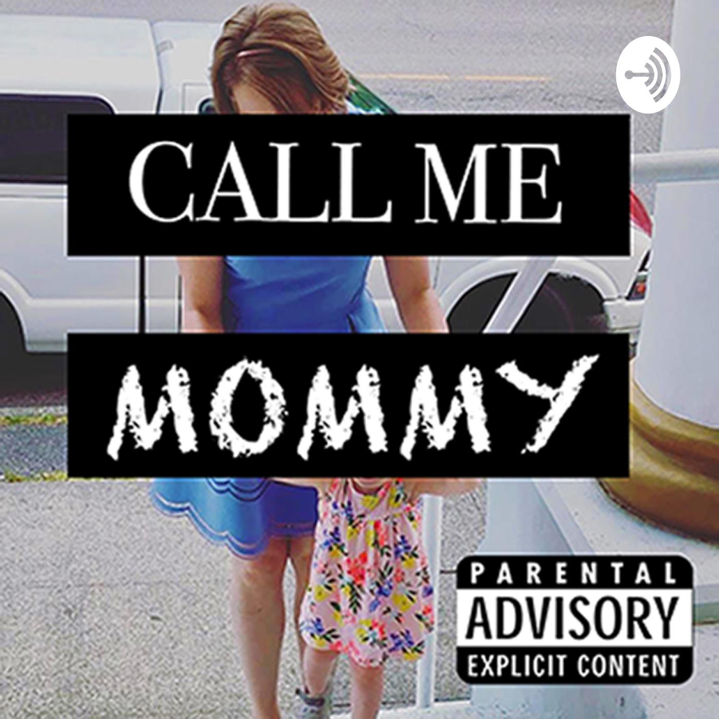 Call Me Mommy (podcast) - Call Me Mommy | Listen Notes