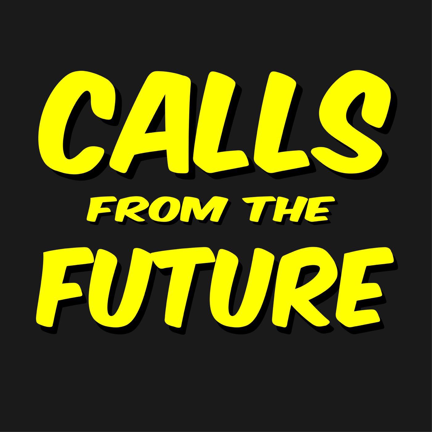 Calls From the Future | Listen Notes