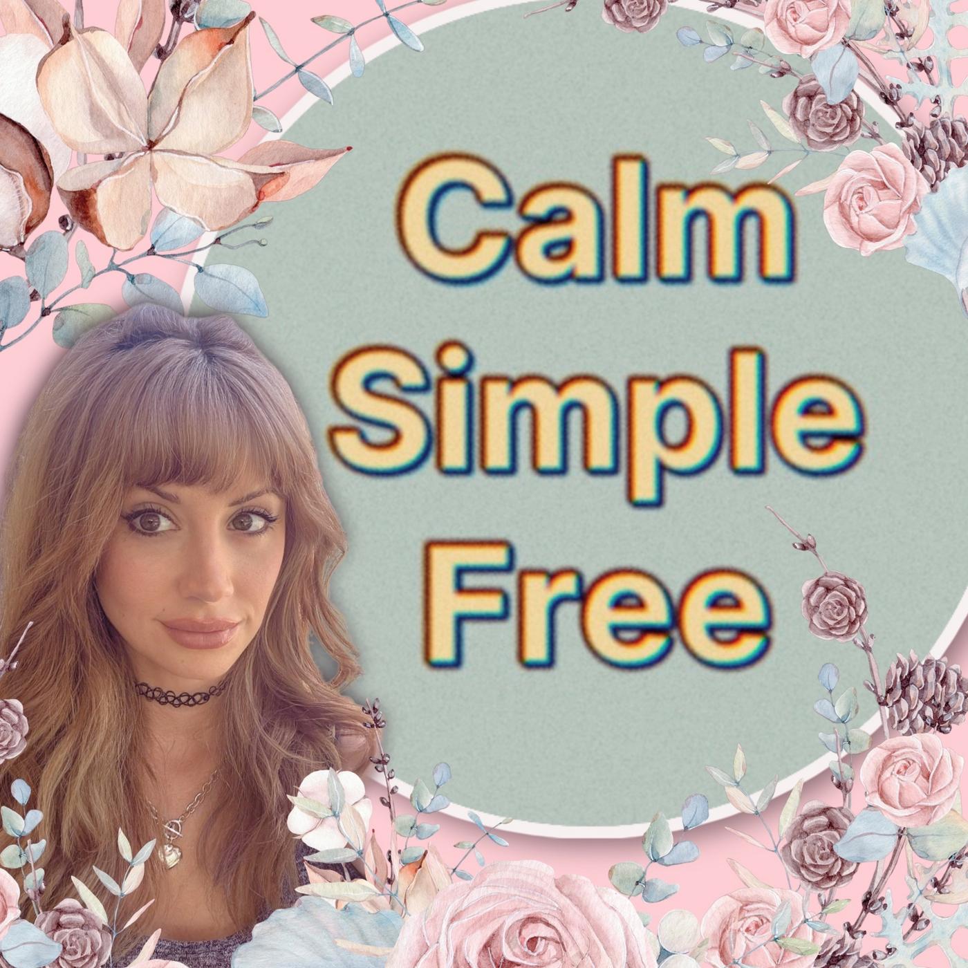 Calm Simple Free (podcast) - Calm Simple Free | Listen Notes