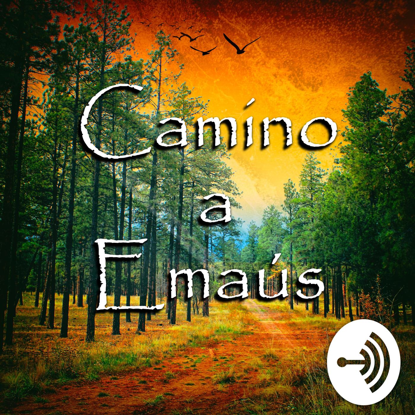 Camino A Emaús (podcast) - Camino A Emaús | Listen Notes