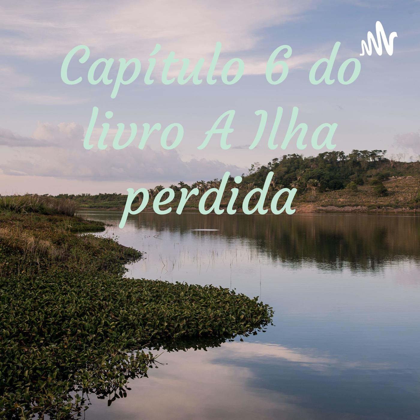 Resumo capítulo 6 do livro A Ilha perdida - Capítulo 6 do livro A Ilha ...