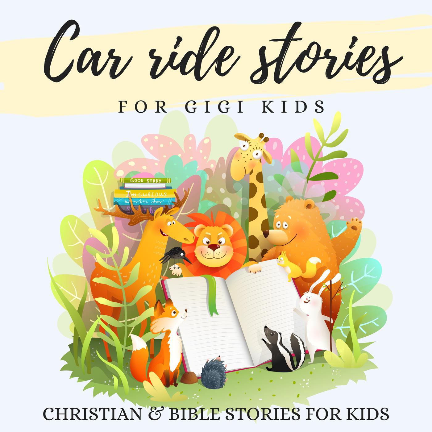 Car Ride Stories for GIGI Kids: Bible and Christian Stories for Kids