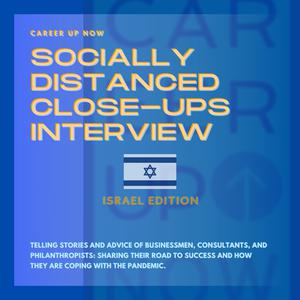 Career Up Now Socially Distanced Close Ups Podcast ISRAEL EDITION