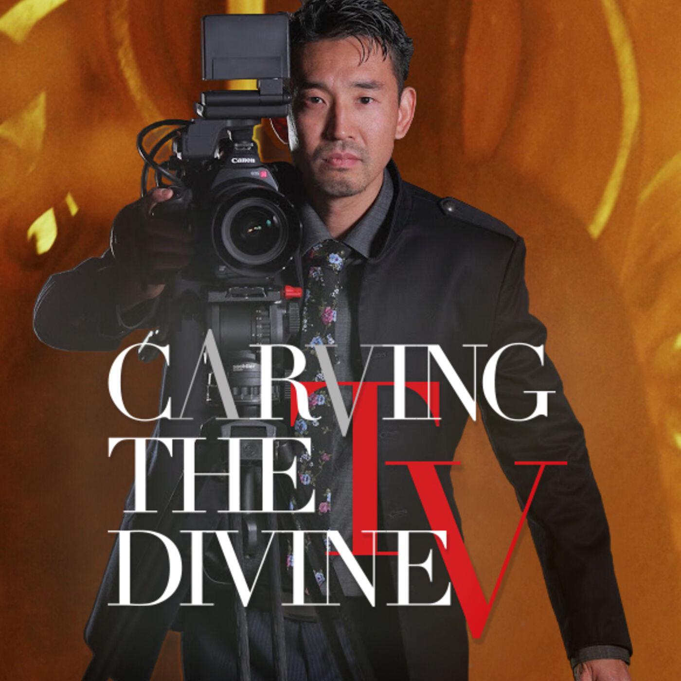 Carving the Divine TV Podcast 