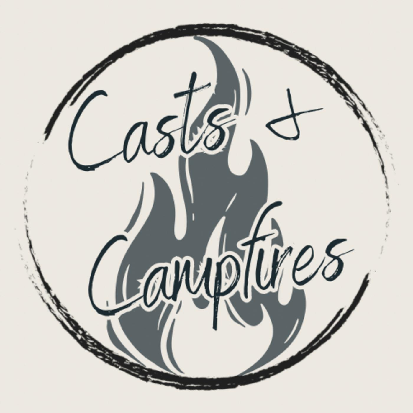 Casts & Campfires