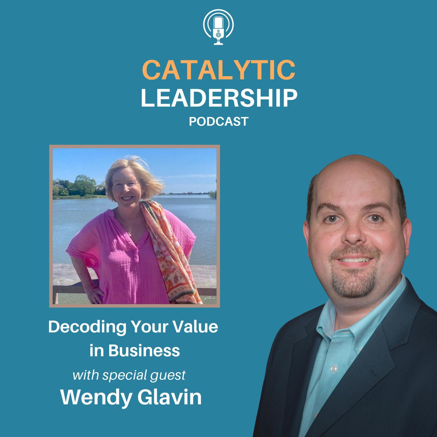 Decoding Your Value in Business: Insights from Wendy Glavin | Listen Notes