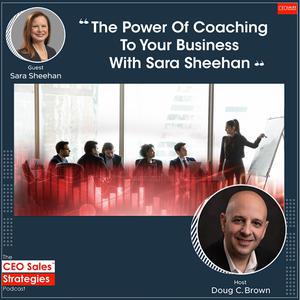 The Power Of Coaching To Your Business With Sara Sheehan [Episode 50