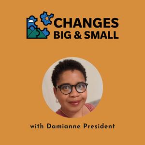 Changes Big and Small - Joy, Fulfillment, and Purpose for Women in Midlife