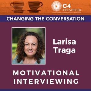 Motivational Interviewing 30: Larisa Traga
