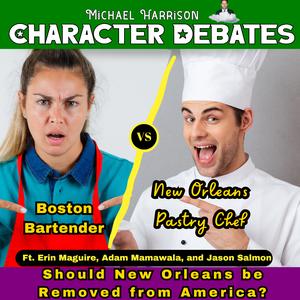A Boston Bartender vs a New Orleans Pastry Chef on Should New Orleans Be Removed From America?