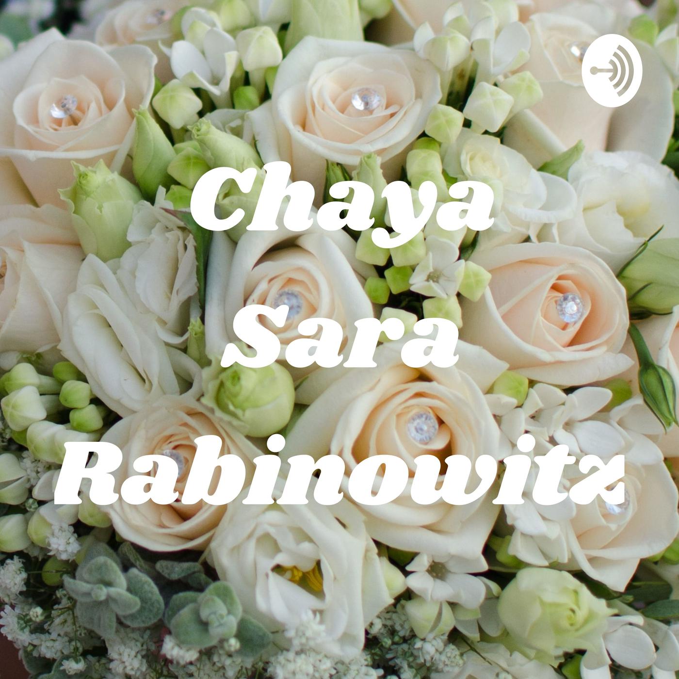 Chaya Rabinowitz Chaya Sara Rabinowitz (podcast) - Chaya Sara Rabinowitz | Listen Notes