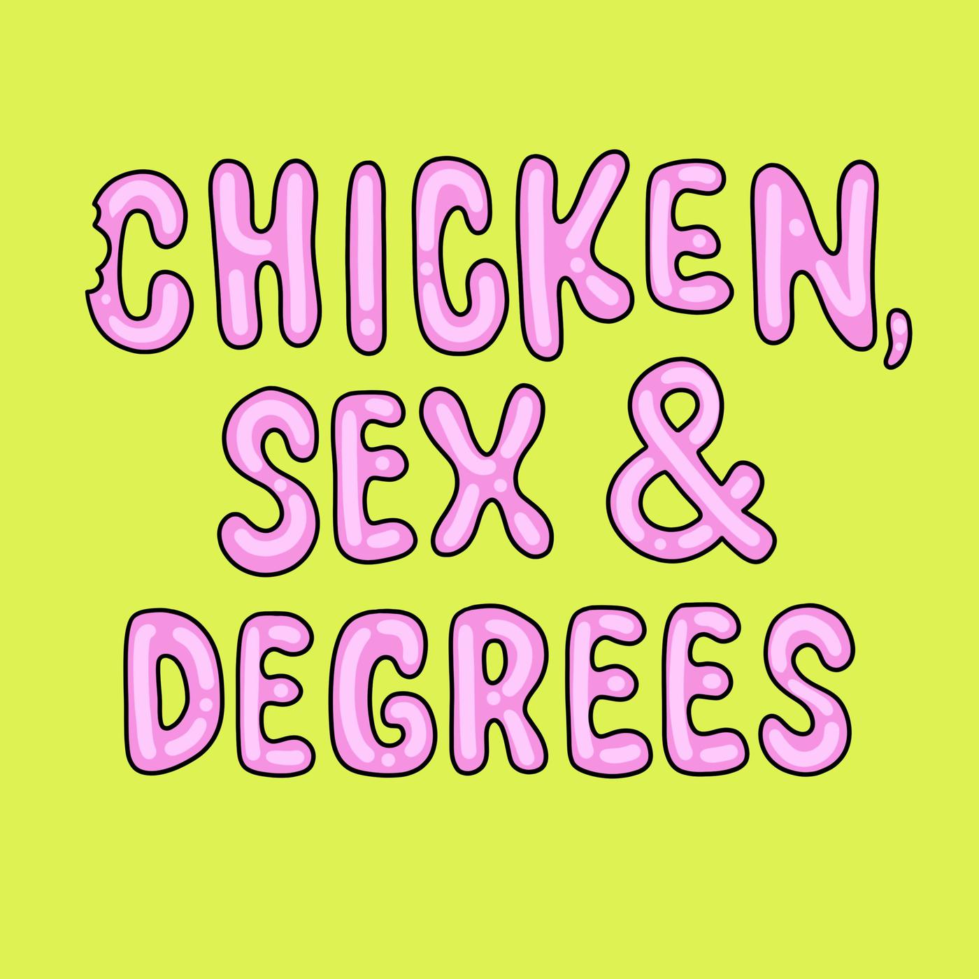 Chicken, Sex & Degrees (podcast) - Chicken, Sex & Degrees | Listen Notes