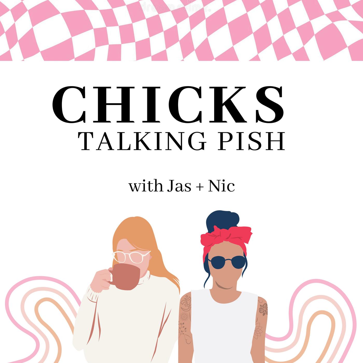 Chicks Talking Pish (podcast) - Jas & Nic | Listen Notes